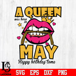 A queen was born in may happy birthday to me,birthday svg,queen svg,queen birthday, lips svg