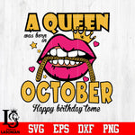 A queen was born in october happy birthday to me,birthday svg,queen svg,queen birthday, lips svg