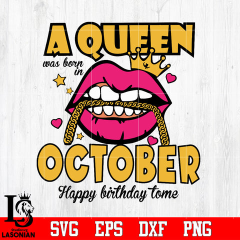 A queen was born in october happy birthday to me,birthday svg,queen svg,queen birthday, lips svg