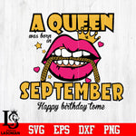 A queen was born in september happy birthday to me,birthday,queen,queen birthday, lips Svg Dxf Eps Png file Svg Dxf Eps Png file