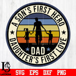 A son's first hero daughter's first love father's day svg eps dxf png file