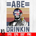 Abe drinkin USA Abraham Lincoln Independence Day svg eps dxf png file