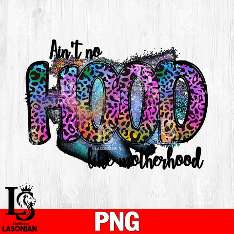 Ain't no hood like motherhood    Png file