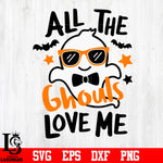 All The Ghouls Love Me svg eps dxf png file