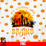 All teachers Love Brains PNg file