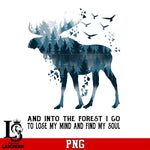 And Into The Forest I Go To Lose My Mind And Find My Soul PNG file