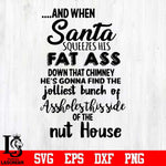 And when santa squeezes his fat ass svg, png, dxf, eps digital file