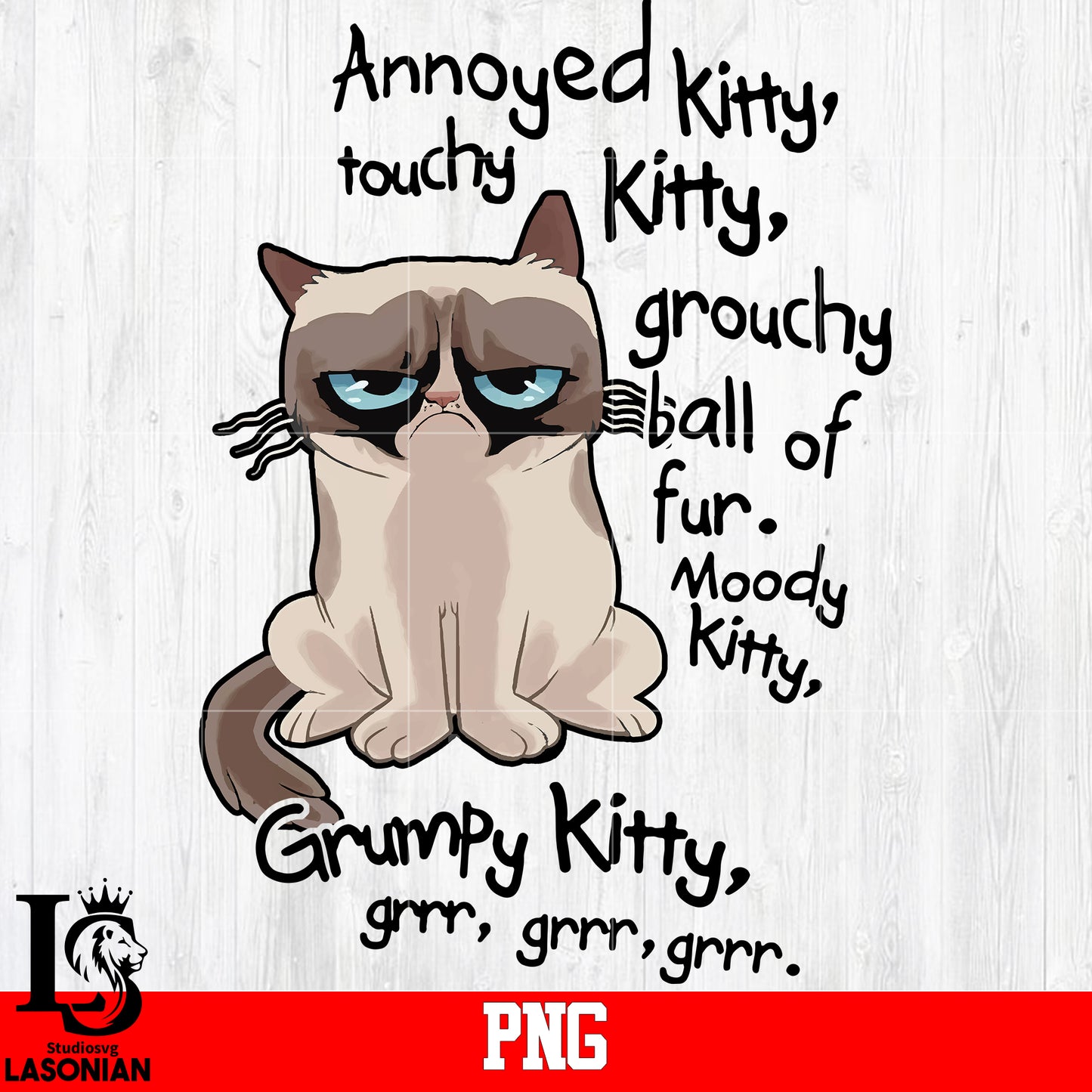Annoyed Kitty,touchy kitty,grouchy Ball Of Fur. Moody Kiity,Grumpy Kitty Grr Grr Grr PNG file