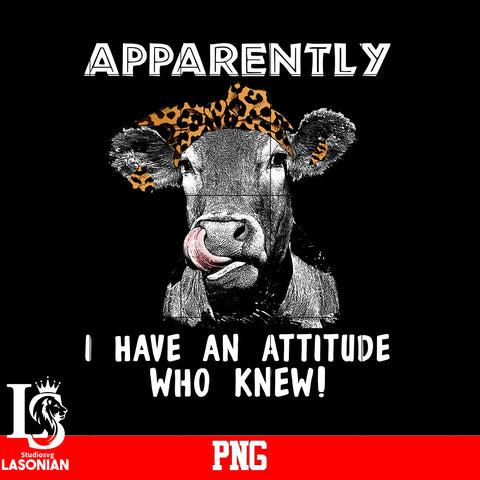 Apparently I Have An Attitude Who Knew! PNG file