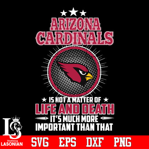 Arizona Cardinals is not a matter of life and death it's much more important than that Svg Dxf Eps Png file