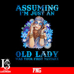 Assuming I'm Just An Old Lady Was Your First Mistake 2 PNG file