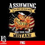 Assuming I'm Just An Old Man Was Your First Mistake  Navy PNG file