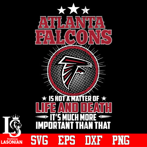 Atlanta Falcons is not a matter of life and death it's much more important than that Svg Dxf Eps Png file