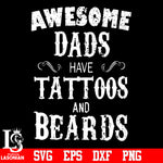 Awesome dads have tattpps and beards svg eps dxf png file