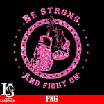 BE Strong And Fight On PNG file