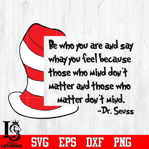BE WHO YOU ARE AND SAY DR SEUSS CAT IN THE HAT QUOTES Svg Dxf Eps Png file