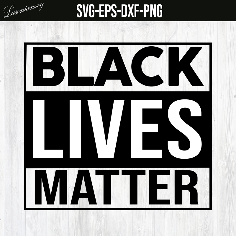 BLACK LIVES MATTER SVG file, PNG file, EPS file, DXF file