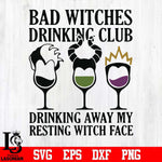Bad witches drinking club svg, drinking away my resting witch face svg, halloween svg, png, dxf, eps digital file