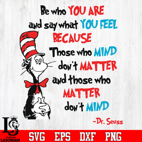 Be who you are and say what you feel because whose mind Svg Dxf Eps Png file