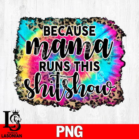 Because mama runs this shitshow  Png file
