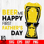 Beer me happy first father's day svg eps dxf png file