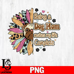Being A Dog Mom Makes 2    Png file