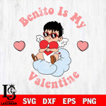 Benito Is My Valentines svg, bad bunny valentines svg ,Valentines Benito svg , Un San Valentin Sin Ti svg svg eps dxf png file, digital download