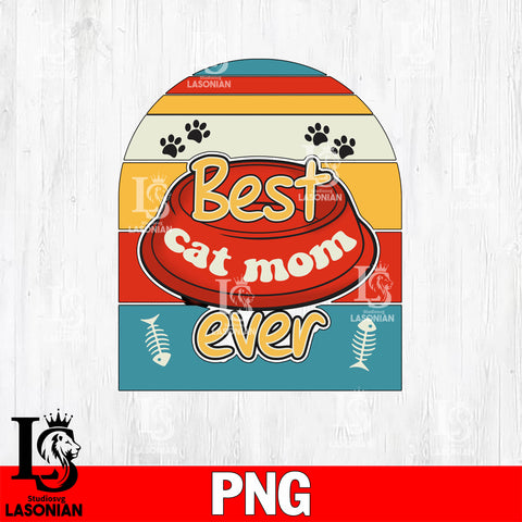 Best Cat Mom Ever    Png file