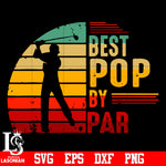Best pop by par father's day svg eps dxf png file