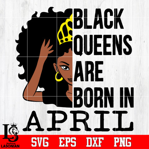 Black queens are born in April Svg Dxf Eps Png file