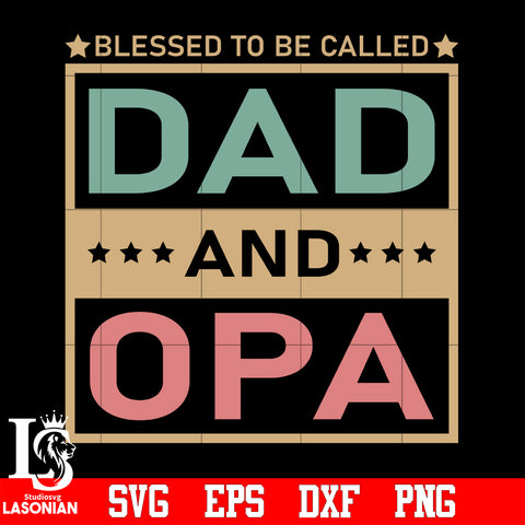 Blessed to be called dad and opa svg eps dxf png file