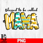 Blessed to be called mama Png file