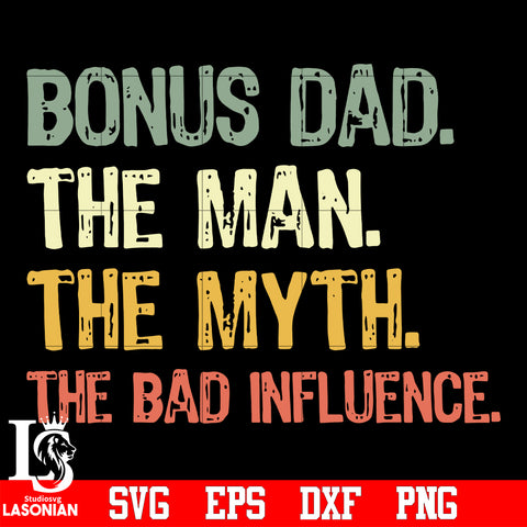 Bonus DAD, the man, the myth, the bas influence svg eps dxf png file