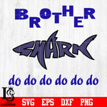 Brother shark do do do father's day svg eps dxf png file