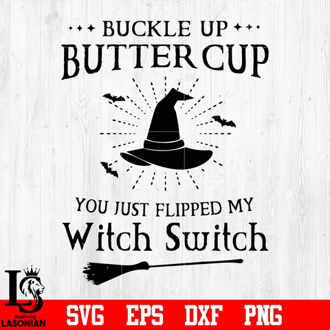 Buckle Up Buttercup You Just Flipped My Witch Switch svg eps dxf png file