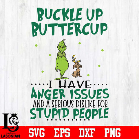 Buckle up buttercup I have anger issues and a serous dislike for stupid people svg, png, dxf, eps digital file