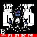 Buffalo Bills Dad A son's first hero A daughter’s first love father’s day Svg Dxf Eps Png file