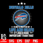 Buffalo Bills is not a matter of life and death it's much more important than that Svg Dxf Eps Png file