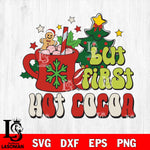 But First Hot Cocoa  svg eps dxf png file , Digital download