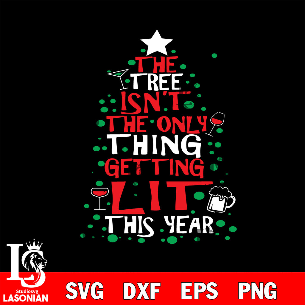 Isn't Tree The tree isn't the only thing getting lit the year svg eps dxf png fil ...
