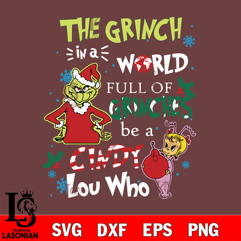 The Grinch in a world full of grinches be a Cindy lou who  svg eps dxf png file