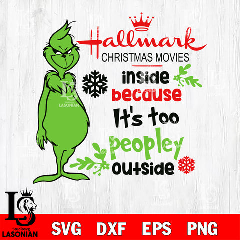 Hallmark Christmas Movies inside Because It's too peopley outside svg eps dxf png file