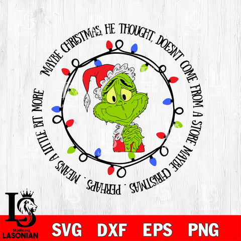 MAYBE CHRISTMAS, HE THOUGHT, DOESN'T COME FROM A STORE, MAYBE CHRISTMAS svg eps dxf png file