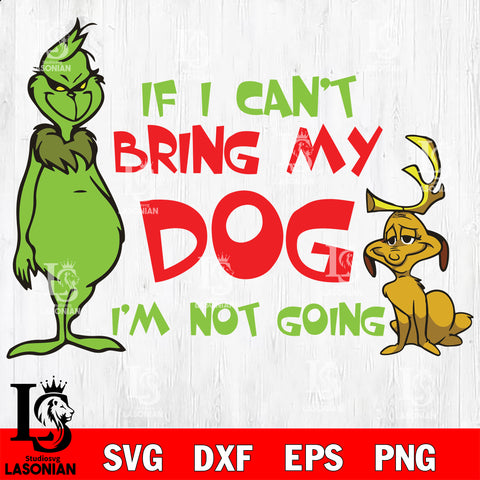 If i can't bring my dog im not going  svg eps dxf png file