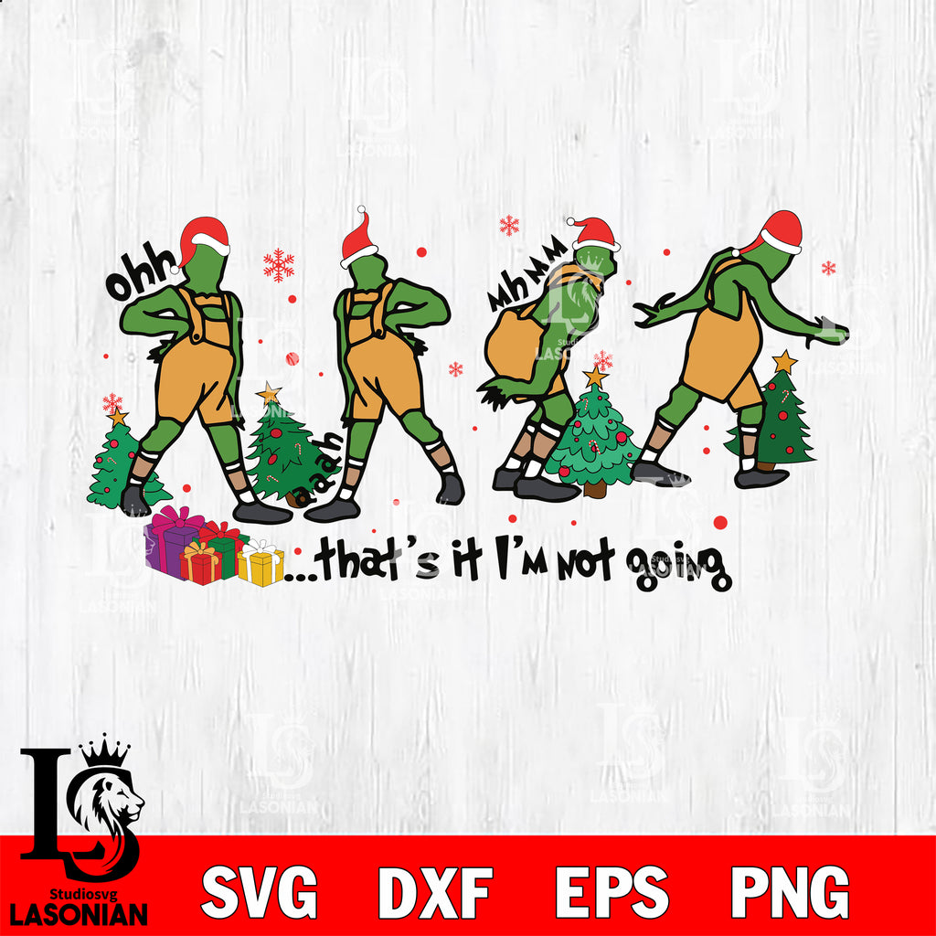 Thats it im not going SVG PNG, Grinch That's It Im Not Going Svg