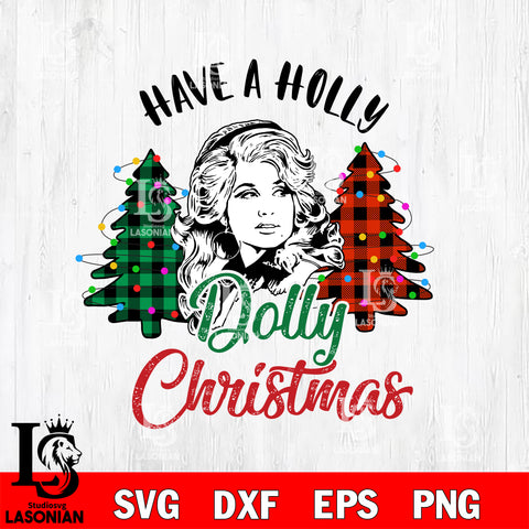 Have a Holly Dolly Christmas svg eps dxf png file, digital download