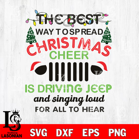 The best way to spread christmas cheer is driving jeep and singing loud for all to hear svg eps dxf png file, digital download