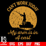 Can't work today my arm is in a cast svg eps dxf png file