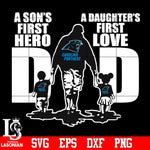 Carolina Panthers Dad A son's first hero A daughter’s first love father’s day Svg Dxf Eps Png file