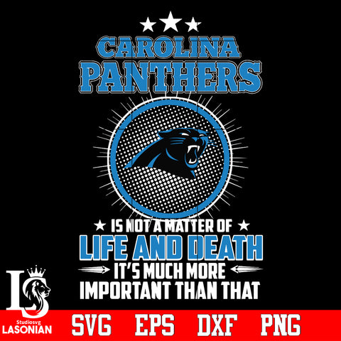 Carolina Panthers is not a matter of life and death it's much more important than that Svg Dxf Eps Png file